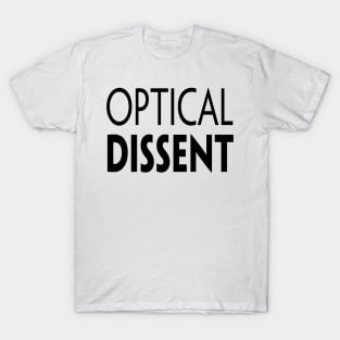 OPTICAL DISSENT T-Shirt